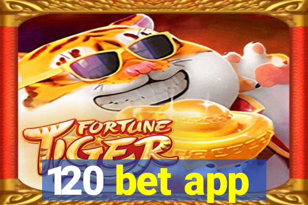 120 bet app